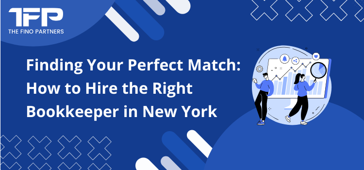 Finding Your Perfect Match: How to Hire the Right Bookkeeper in New York